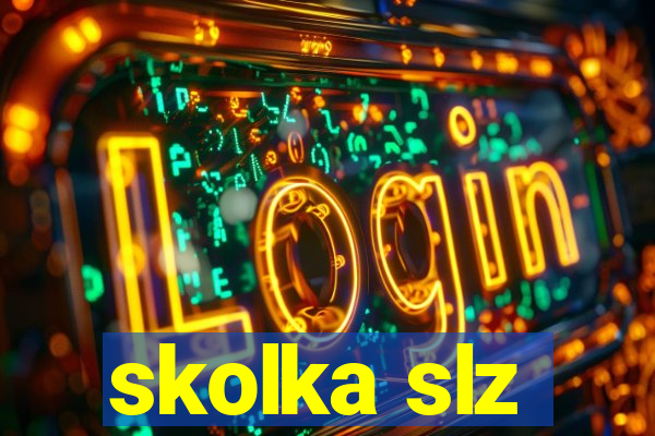 skolka slz